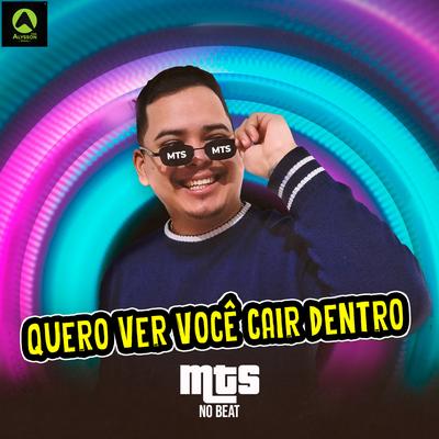 Quero Ver Você Cair Dentro (feat. Alysson CDs Oficial) By MTS No Beat, Alysson CDs Oficial's cover