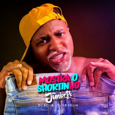 Mostra o Shortinho By Mc Junior Pk, Dj JR FELIX's cover