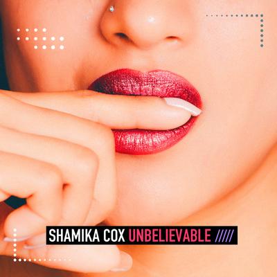 Unbelievable By Shamika Cox's cover