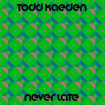 Never Late (Radio Edit) By Todd Kaeden's cover