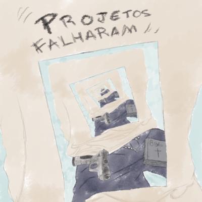 PROJETOS FALHARAM By FB, Morais4L's cover