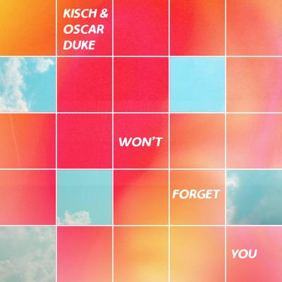 Won't Forget You By Kisch, Oscar Duke's cover
