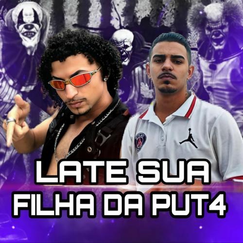 LATE SUA FILHA DA PUT4's cover