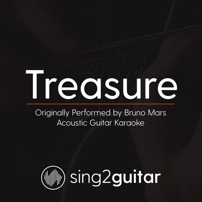 Treasure (Originally Performed by Bruno Mars) (Acoustic Guitar Karaoke)'s cover