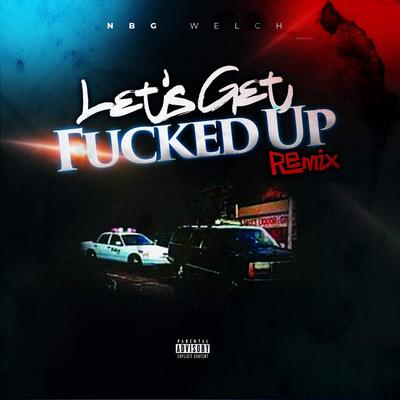 Lets Get Fucked Up (REMIX) (Special Version)'s cover