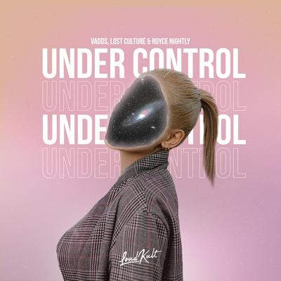 Under Control By VADDS, Lost Culturé, Royce Nightly's cover