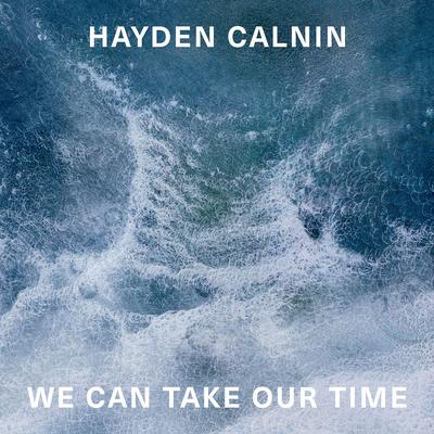 We Can Take Our Time By Hayden Calnin's cover