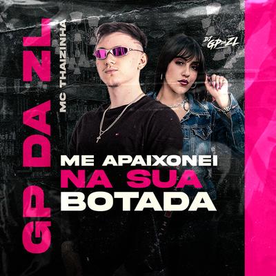 Me Apaixonei Na Sua Botada By GP DA ZL, MC Thaizinha, MC Taisinha's cover