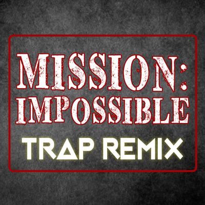 Mission Impossible (Trap Remix)'s cover