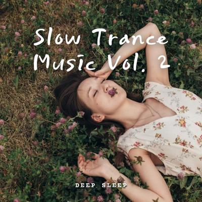 Deep Sleep: Slow Trance Music Vol. 2's cover