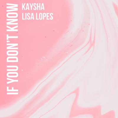 If You Don't Know By Kaysha, Lisa Lopes's cover