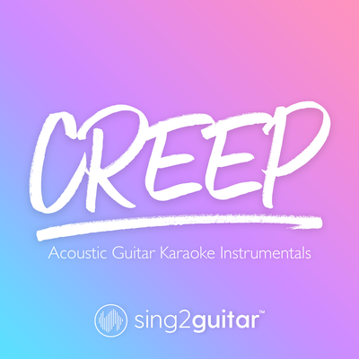 Creep (Key of G) [Originally Performed by Radiohead] (Acoustic Guitar Karaoke)'s cover