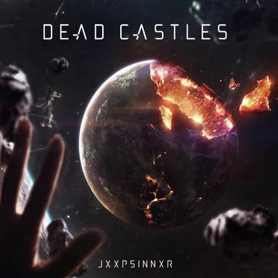 Dead Castles By JXXPSINNXR's cover
