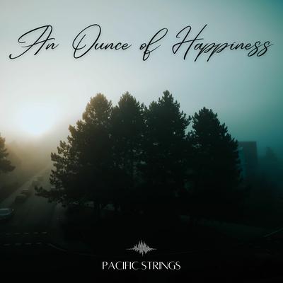 An Ounce of Happiness By Pacific Strings's cover