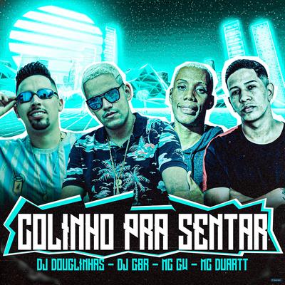 Colinho pra Sentar (feat. Dj GBR, Mc Gw & MC Duartt) (feat. Dj GBR, Mc Gw & MC Duartt) By DJ Douglinhas, Dj GBR, Mc Gw, Mc Duartt's cover