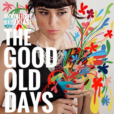 The Good Old Days By Moonlight Breakfast's cover