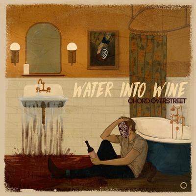 Water Into Wine By Chord Overstreet's cover