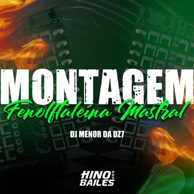 Montagem Fenolftaleína Mastral By DJ Menor da DZ7's cover