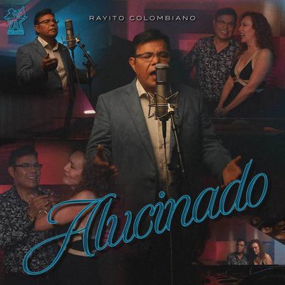 Alucinado By Rayito Colombiano's cover