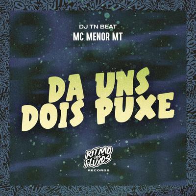 Da uns Dois Puxe By MC Menor MT, DJ TN Beat's cover