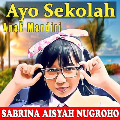 Ayo Sekolah (Anak Mandiri)'s cover