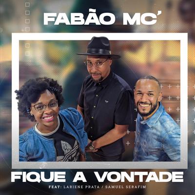 Fique a Vontade By Fabão MC, Lariene Prata, Samuel Serafim's cover