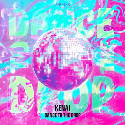 Dance To The Drop By Kénai's cover