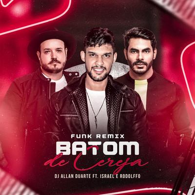 Batom de Cereja (Funk Remix) By Dj Allan Duarte, Israel & Rodolffo, Allan Duarte's cover