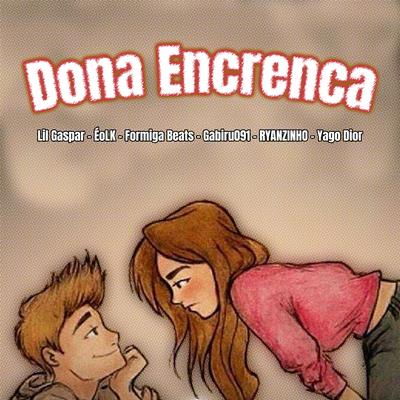 Dona Encrenca By Lil Gaspar, RYANZINHO, ÉoLK, Formiga Beats, Yago Dior, Gabiru091's cover