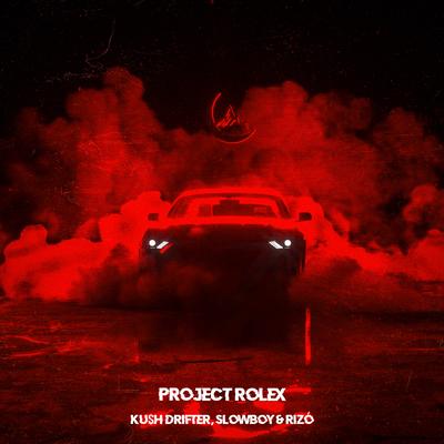 Project Rolex By Ku$h Drifter, Slowboy, Rizo's cover