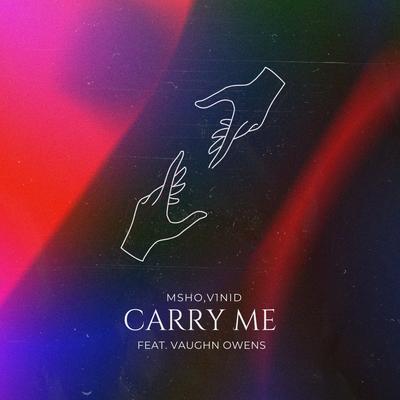 Carry Me (feat. Vaughn Owens) By Msho, V1NID, Vaughn Owens's cover