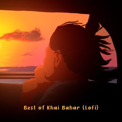 Best of Khai Bahar (LoFi)'s cover