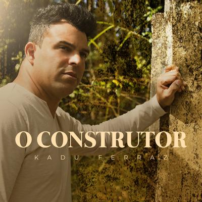 O Construtor By Kadu Ferraz's cover