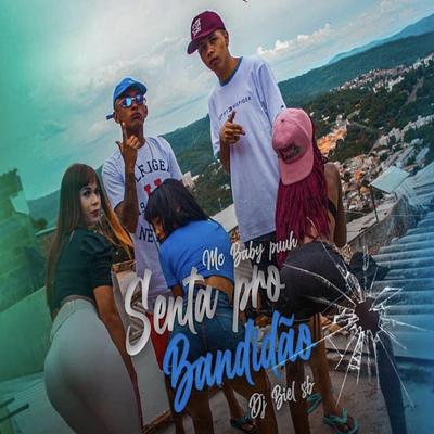 Senta Aqui pro Bandidão By Mc Baby Puuh, Dj Biel Sb's cover