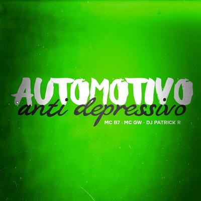 Automotivo Anti Depressivo By DJ Patrick R, Mc Gw, Mc B7's cover