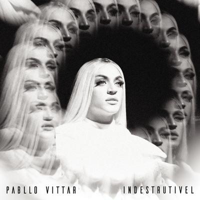 Indestrutível By Pabllo Vittar's cover