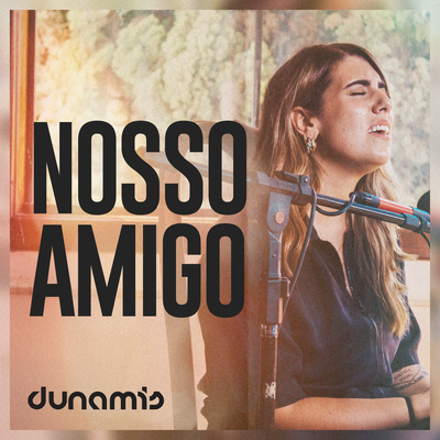 Nosso Amigo By Dunamis Music, Rapha Gonçalves's cover