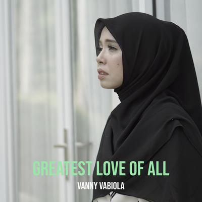 Greatest Love of All By Vanny Vabiola's cover