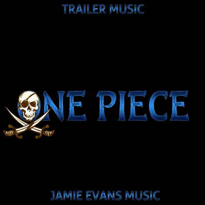 ONE PIECE Main Trailer Music (Cover Version) By Jamie Evans Music's cover