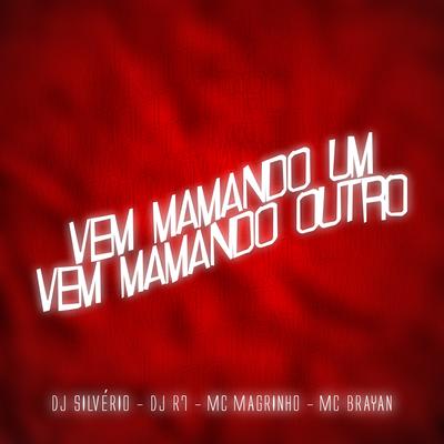 Vem Mamando Um, Vem Mamando Outro By DJ Silvério, DJ R7, Mc Magrinho, Mc Brayan's cover