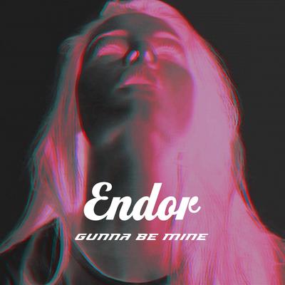 Gunna Be Mine By Endor's cover
