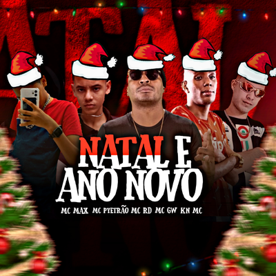 NATAL E ANO NOVO By MC PYETRÃO, Mc RD, Mc Max, Mc Gw, KN NA VOZ's cover