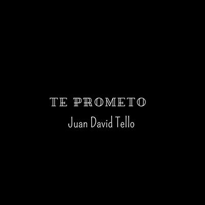 Te Prometo By Juan David Tello's cover