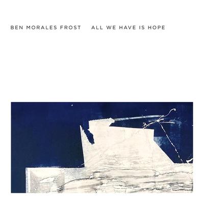 all we have is hope By Ben Morales Frost's cover