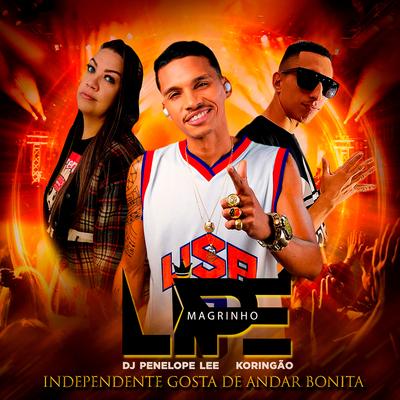 Independente Gosta de Andar Bonita By MC LIPE MAGRINHO, DJ Penelope Lee, Koringão's cover