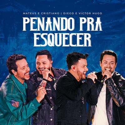 Penando Pra Esquecer (Ao Vivo) By Diego & Victor Hugo, Mateus e Cristiano's cover