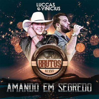 Amando em Segredo (Brutos Ao Vivo) By Luccas & Vinicius's cover