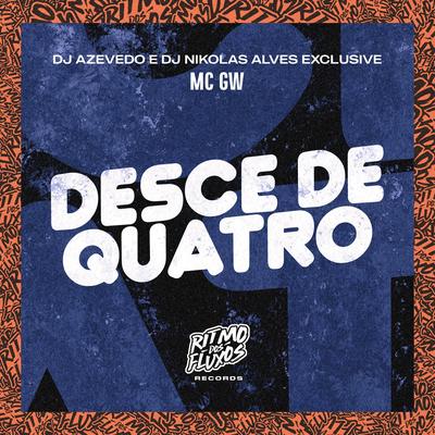 Desce de Quatro By Mc Gw, Dj Azevedo, DJ Nikolas Alves Exclusive's cover