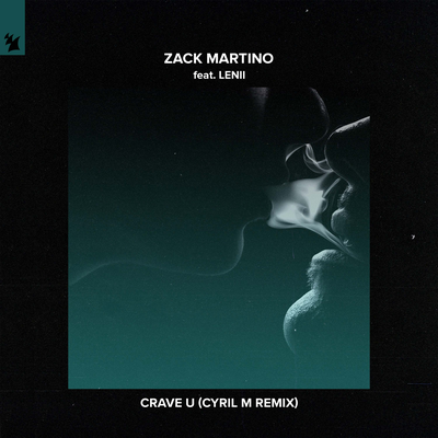 Crave U (Cyril M Remix) By Zack Martino, Lenii's cover