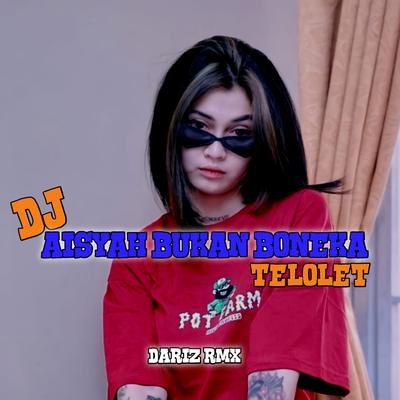 DJ AISAH BUKAN BONEKA X TELOLET's cover
